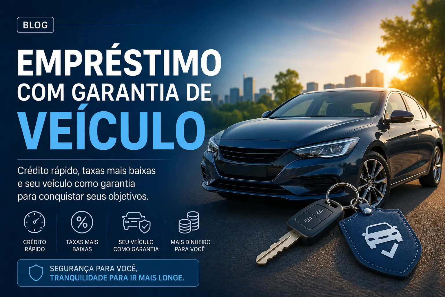  Empréstimo com Garantia de Veículo em 2026: Guia Completo para Destravar Crédito com Juros Baixos